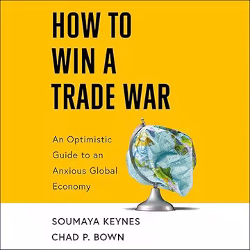 How to Win a Trade War: An Optimistic Guide to an Anxious Global Economy[Audiobook]
