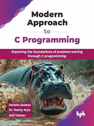 Modern Approach to C Programming: Exploring the foundations of problem-solving through C programming (True PDF)