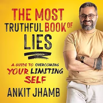 The Most Truthful Book Of Lies: A Guide to Overcoming Your Limiting Self[Audiobook]