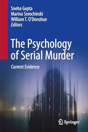 The Psychology of Serial Murder: Current Evidence