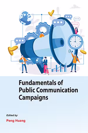 Fundamentals of Public Communication Campaigns by Peng Huang