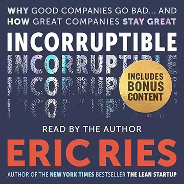 Incorruptible: Why Good Companies Go Bad… and How Great Companies Stay Great[Audiobook]