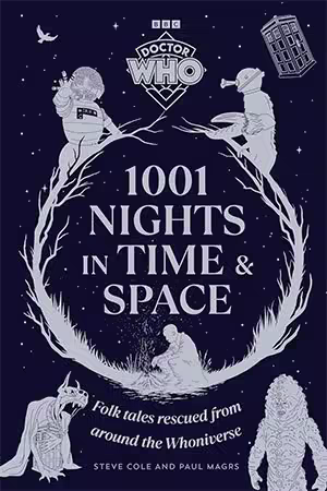 Doctor Who: 1001 Nights in Time and Space - Folk Tales rescued from around the Whoniverse