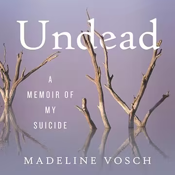 Undead: A Memoir of My Suicide[Audiobook]
