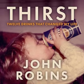 Thirst: Twelve Drinks that Changed My Life[Audiobook]