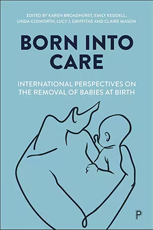 Born into Care: International Perspectives on the Removal of Babies at Birth