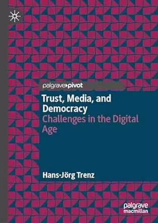 Trust, Media, and Democracy: Challenges in the Digital Age