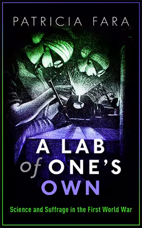 A Lab of One's Own: Science and Suffrage in the First World War (ePUB)