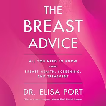 The Breast Advice: All You Need to Know About Breast Health, Screening, and Treatment[Audiobook]