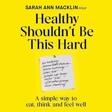 Healthy Shouldn't Be This Hard: A Simple Way to Eat, Think and Feel Well[Audiobook]