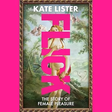 FLICK: The Story of Female Pleasure[Audiobook]