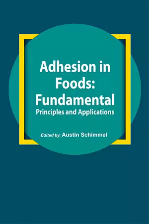 Adhesion in Foods: Fundamental Principles and Applications by Austin Schimmel