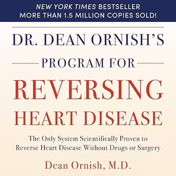 Dr. Dean Ornish’s Program For Reversing Heart Disease: The Only System Scientifically Proven to Reverse Heart[Audiobook]