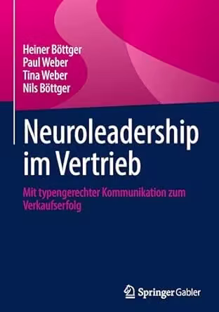 Neuroleadership im Vertrieb: Mit typengerechter Kommunikation zum Verkaufserfolg