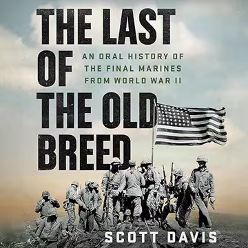 The Last of the Old Breed: An Oral History of the Final Marines from World War II[Audiobook]