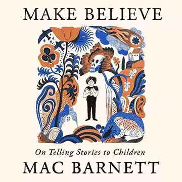 Make Believe: On Telling Stories to Children[Audiobook]