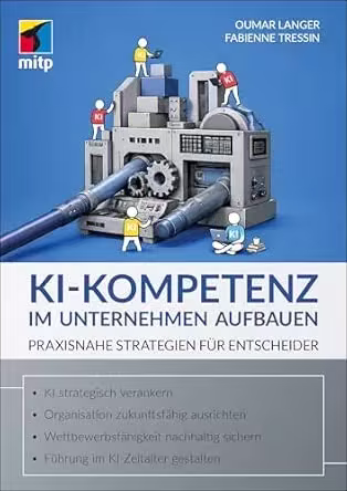 KI-Kompetenz im Unternehmen aufbauen: Praxisnahe Strategien für Entscheider