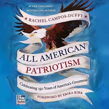 All American Patriotism: Celebrating 250 Years of America's Greatness[Audiobook]