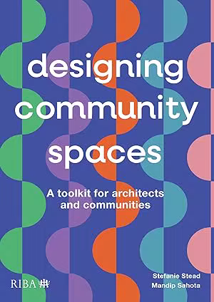 Designing Community Spaces: A toolkit for architects and communities