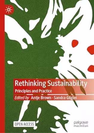 Rethinking Sustainability: Principles and Practice