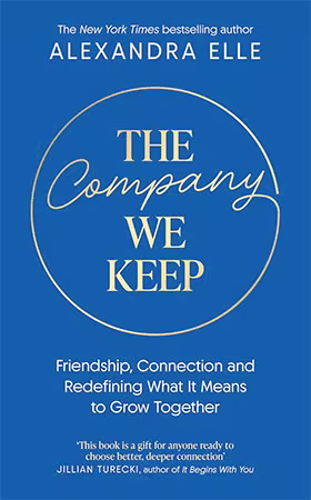The Company We Keep: Alex Elle's radical guide to creating deeper connections