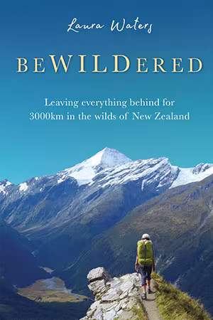 Bewildered: Leaving everything behind for 3000km in the wilds of New Zealand
