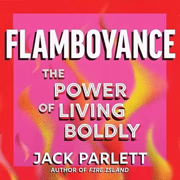 Flamboyance: The Power of Living Boldly[Audiobook]