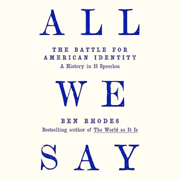 All We Say: The Battle for American Identity: A History in 15 Speeches[Audiobook]