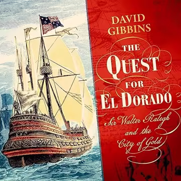 The Quest for El Dorado: Sir Walter Ralegh and the City of Gold[Audiobook]