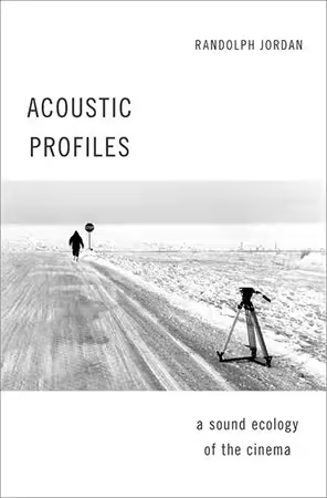 Acoustic Profiles A Sound Ecology of the Cinema (ePUB)