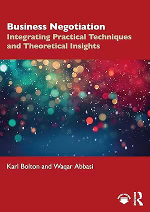 Business Negotiation : Integrating Practical Techniques and Theoretical Insights