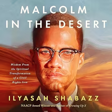 Malcolm in the Desert: Wisdom from the Spiritual Transformation of Malcolm X[Audiobook]