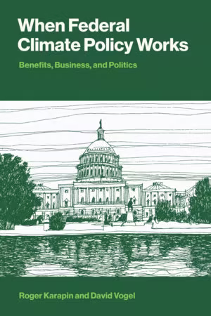 When Federal Climate Policy Works: Benefits, Business, and Politics