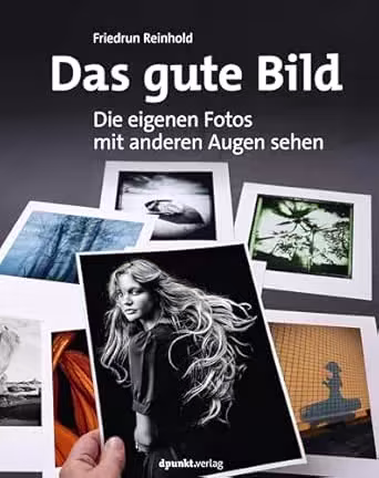 Das gute Bild: Die eigenen Fotos mit anderen Augen sehen
