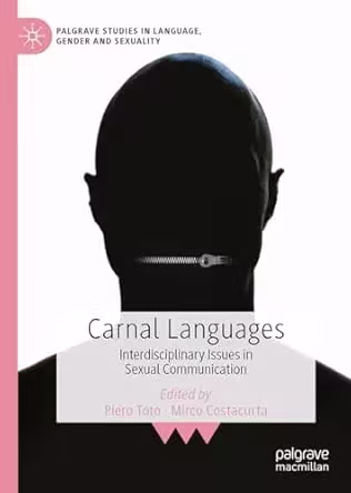 Carnal Languages: Interdisciplinary Issues in Sexual Communication