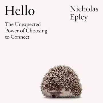 Hello: The Unexpected Power of Choosing To Connect[Audiobook]