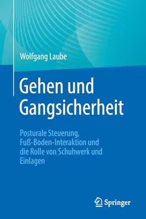 Gehen und Gangsicherheit: Posturale Steuerung, Fuß-Boden-Interaktion und die Rolle von Schuhwerk und Einlagen