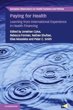 Paying for Health: Learning from International Experience in Health Financing