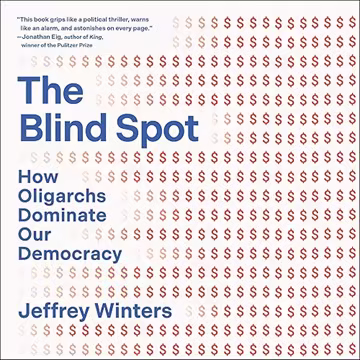 The Blind Spot: How Oligarchs Dominate Our Democracy[Audiobook]