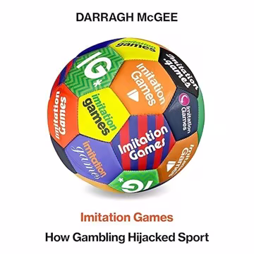 Imitation Games: How Gambling Hijacked Sport[Audiobook]