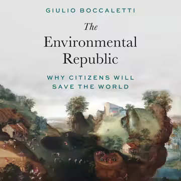 The Environmental Republic: Why Citizens Will Save the World[Audiobook]