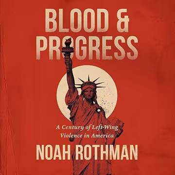 Blood and Progress: A Century of Left-Wing Violence in America[Audiobook]