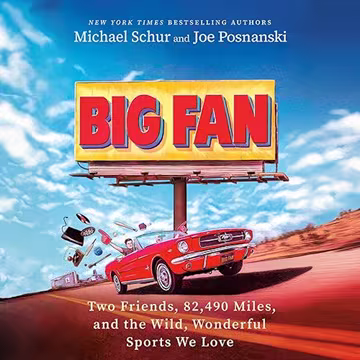 Big Fan: Two Friends, 82,490 Miles, and the Wild, Wonderful Sports We Love[Audiobook]