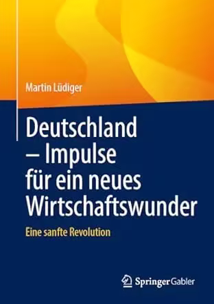 Deutschland – Impulse für ein neues Wirtschaftswunder: Eine sanfte Revolution