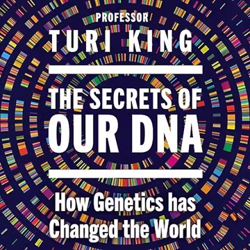 The Secrets of our DNA: How Genetics has Changed the World[Audiobook]