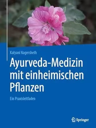 Ayurveda-Medizin mit einheimischen Pflanzen: Ein Praxisleitfaden