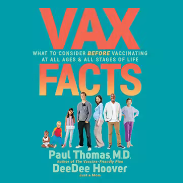 Vax Facts: What to Consider Before Vaccinating at All Ages &amp; Stages of Life[Audiobook]