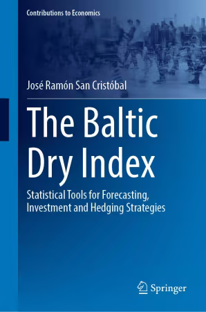 The Baltic Dry Index: Statistical Tools for Forecasting, Investment and Hedging Strategies