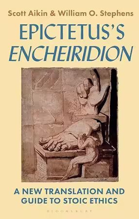 Epictetus' 'Enchiridion': A New Translation and Guide to Stoic Ethics