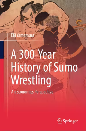 A 300-Year History of Sumo Wrestling: An Economics Perspective